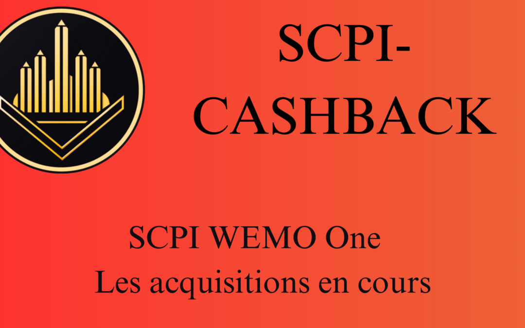 SCPI-CASHBACK.FR - WEMO One - Les acquisitions en cours